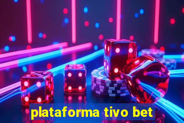 plataforma tivo bet